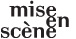 mise en scène